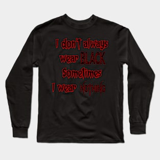 I don't always wear black Long Sleeve T-Shirt